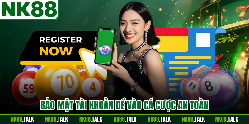 Bảo mật tài khoản để vào cá cược an toàn