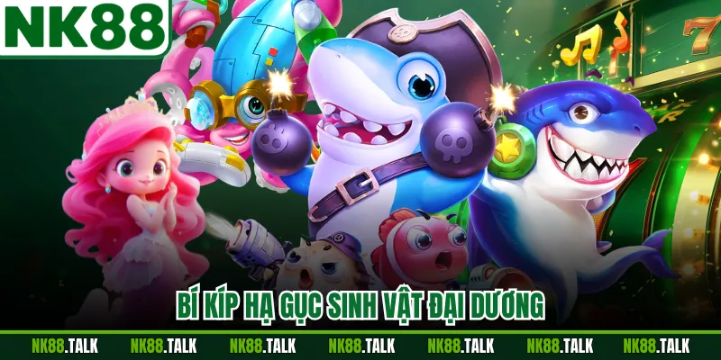 Bí kíp hạ gục sinh vật đại dương