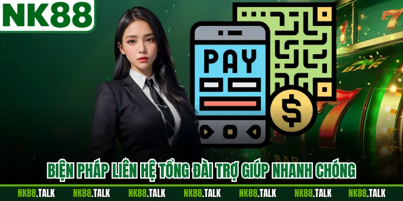 Biện pháp liên hệ tổng đài trợ giúp nhanh chóng