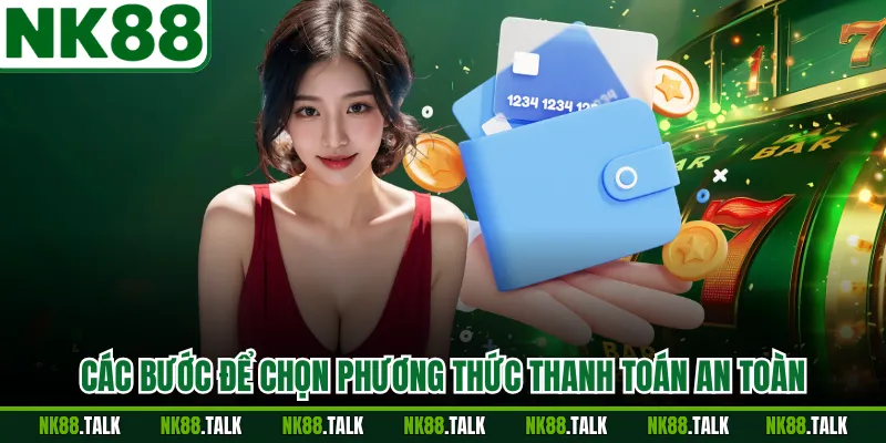Các bước để chọn phương thức thanh toán an toàn