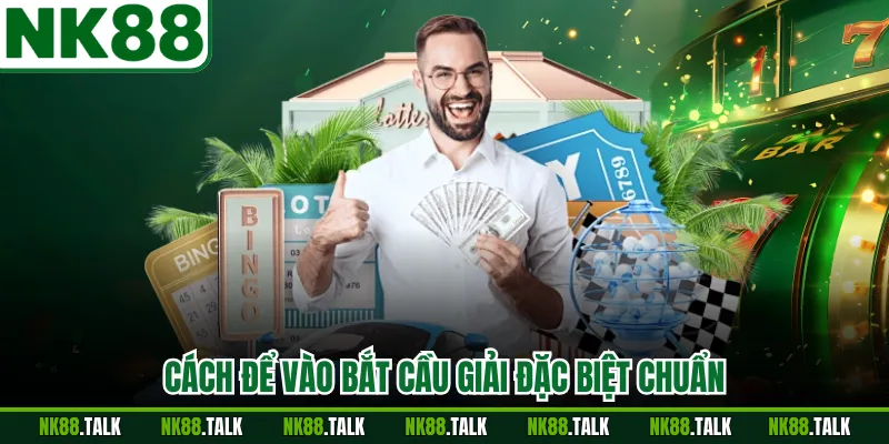 Cách để vào bắt cầu giải đặc biệt chuẩn