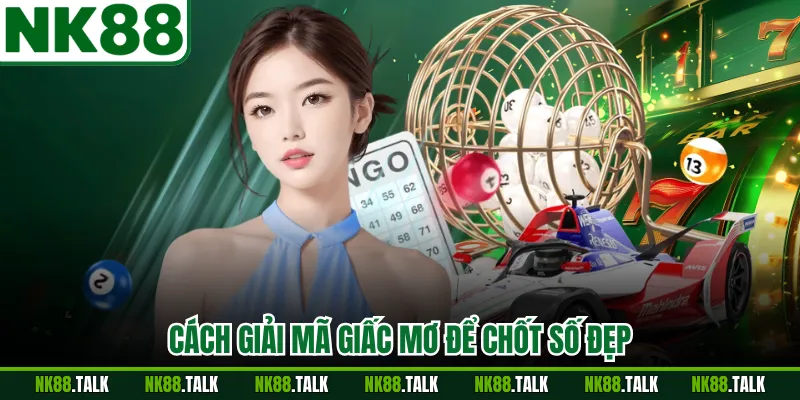 Cách giải mã giấc mơ để chốt số đẹp