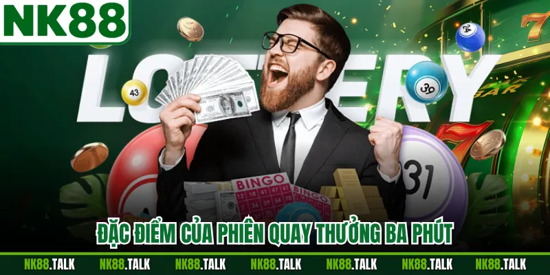 Đặc điểm của phiên quay thưởng ba phút