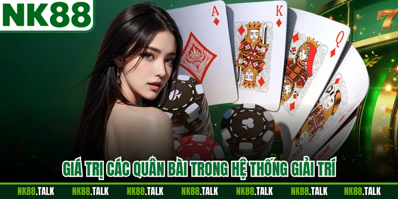 Giá trị các quân bài trong hệ thống giải trí