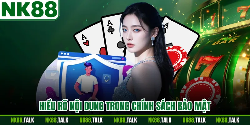 Hiểu rõ nội dung trong chính sách bảo mật