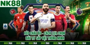Kèo Châu Âu - Cách Lựa Chọn Đầu Tư Sắp Đặt Thông Minh