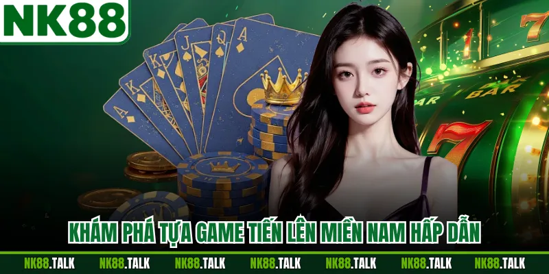 Khám phá tựa game tiến lên miền Nam hấp dẫn