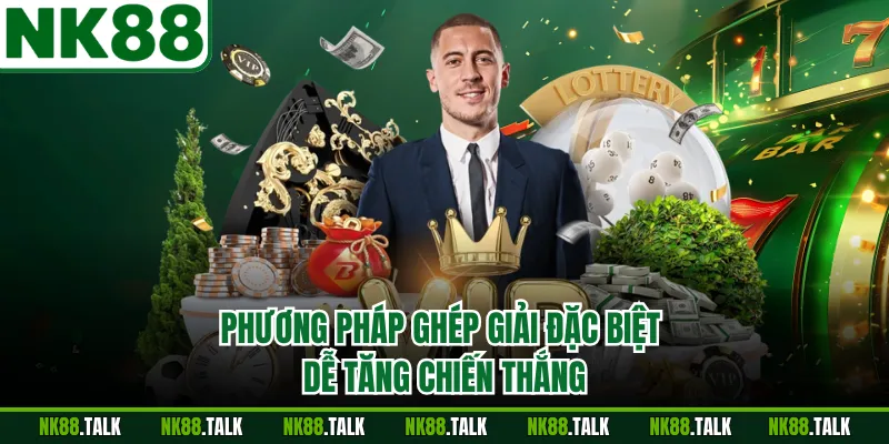 Phương pháp ghép giải đặc biệt dễ tăng chiến thắng
