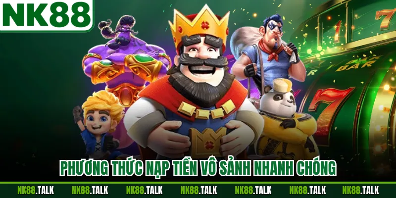 Phương thức nạp tiền vô sảnh nhanh chóng