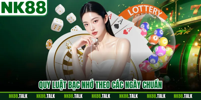 Quy luật bạc nhớ theo các ngày chuẩn