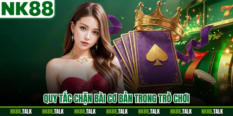 Quy tắc chặn bài cơ bản trong trò chơi