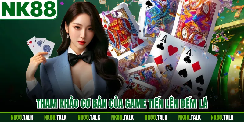 Tham khảo cơ bản của game tiến lên đếm lá