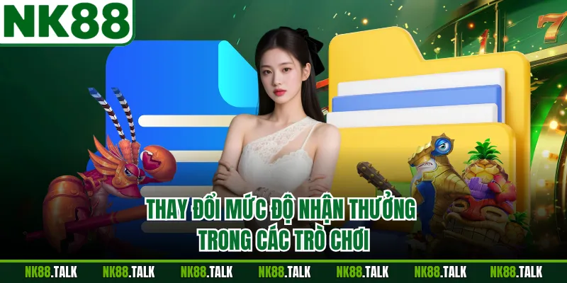 Thay đổi mức độ nhận thưởng trong các trò chơi