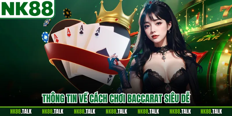 Thông tin về cách chơi baccarat siêu dễ