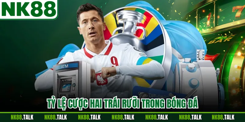 Tỷ lệ cược hai trái rưỡi trong bóng đá